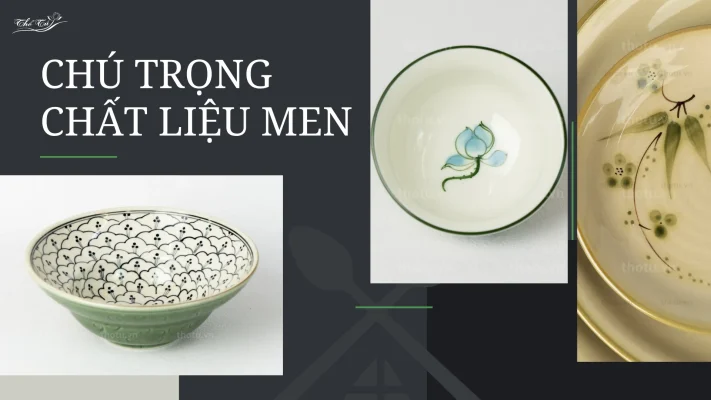 Chú trọng chất liệu men, độ dày, quy trình sản xuất
