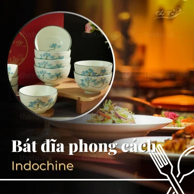 Bát đĩa phong cách Indochine